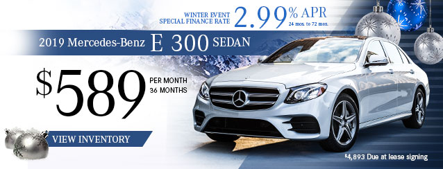 2019 E 300 Sedan for $589 per month for 36 months or 2.99% APR financing for 24 to 72 months.